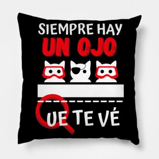 Siempre Hay un Ojo Que te Vé Pillow