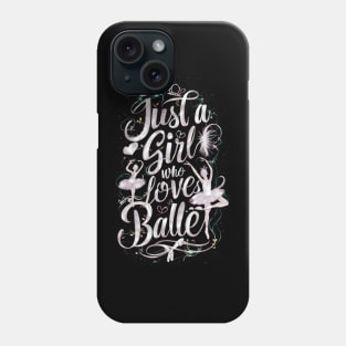 Just A Girl Who Love's Ballet For Ballet Phone Case