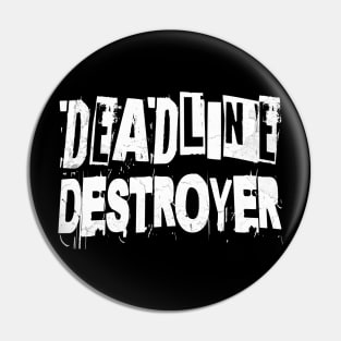 Deadline Destroyer Pin