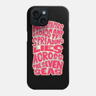 Newspapers, radios and Tv´s spreading lies across the seven seas. Phone Case