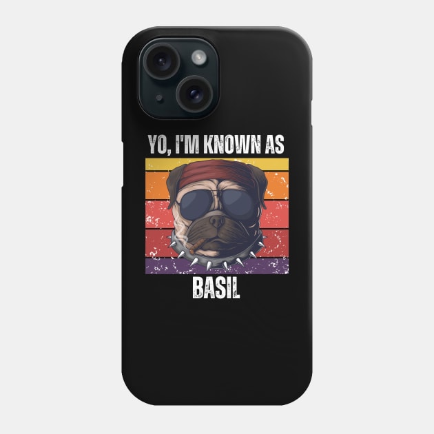 Yo! I'M Known as Basil(basil named Dog T-Shirt) Phone Case by PawPrint Emporium