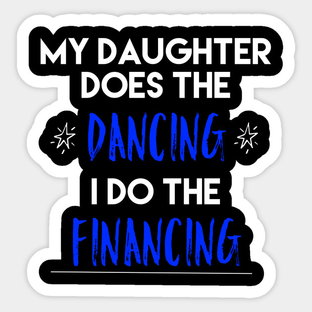 Funny Dance Shirt Dance Mom Dance Dad Fathers Day Gift Ideas Sticker Teepublic