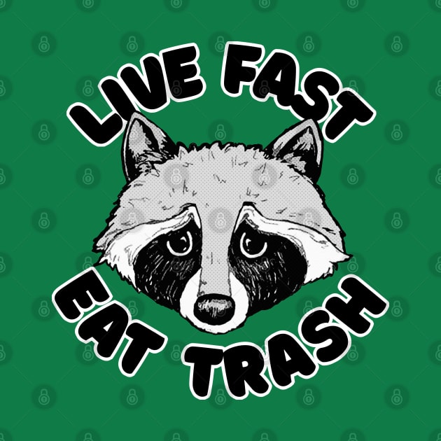 Live Fast Eat Trash Raccoon by DankFutura