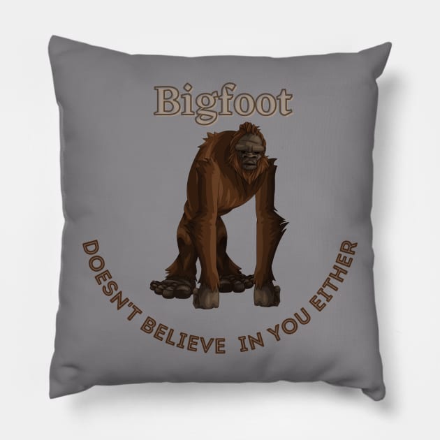 Bigfoot Doesn't Believe in You Either Pillow by soubamagic