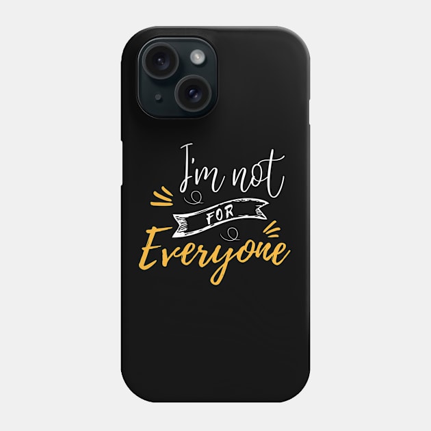 i'm not for everyone Phone Case by bisho2412