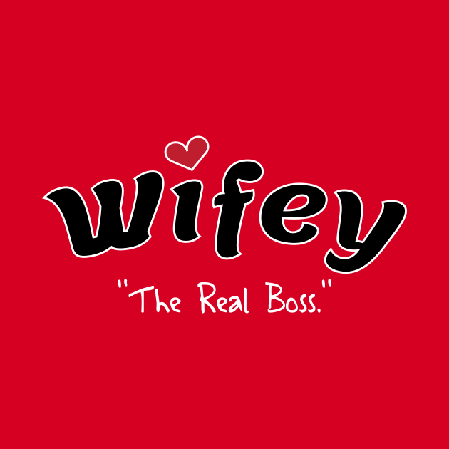 Wifey - The Real Boss by Sassify