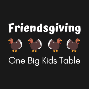 Friendsgiving One Big Kids Table T-Shirt