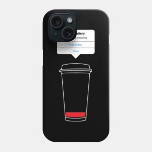 Low battery, refill coffee Phone Case