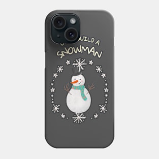 Lets Build a Snowman Phone Case