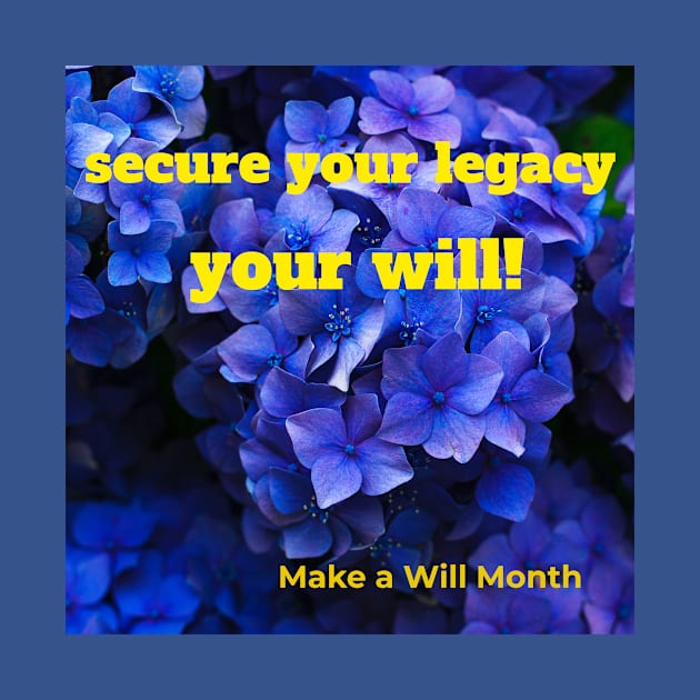 secure your legacy, your will! Make a Will Month by Zipora