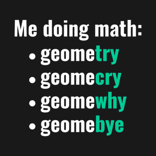 Me Doing Math Funny Math Geometry T-Shirt