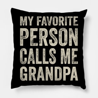 Grandpa Gift - My Favorite Person Calls Me Grandpa Pillow