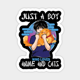 just a boy who loves anime and cats.. Anime and cat lovers gift idea Magnet