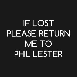 If Lost Please Return Me to Phil Lester T-Shirt