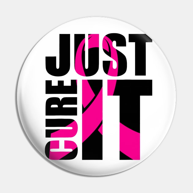 Just Cure It Breast Cancer Awareness Pink Ribbon Gifts Pin by Fowlerbg