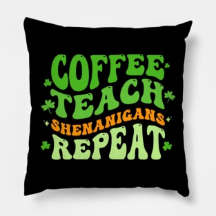 Coffee Teach Shenanigans Repeat Teacher St Patrick's Day Pillow