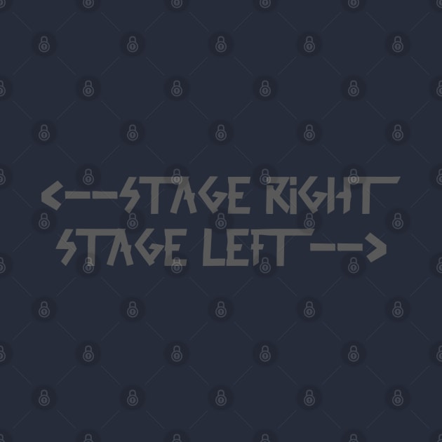 Back Print: stage right  stage left Dark Gray by sapphire seaside studio