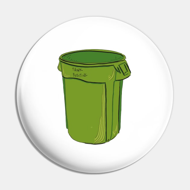 Think Positive Garbage Pin by Katherine Montalto