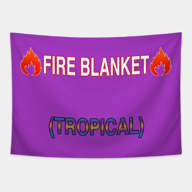 Fire Blanket (Tropical) Tapestry by Fortified_Amazement