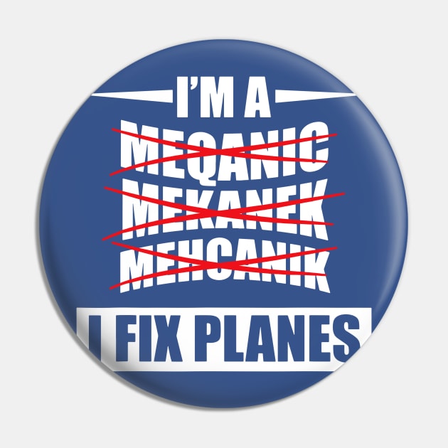 I'm a Mechanic I Fix Planes 2 Pin by whodi sease