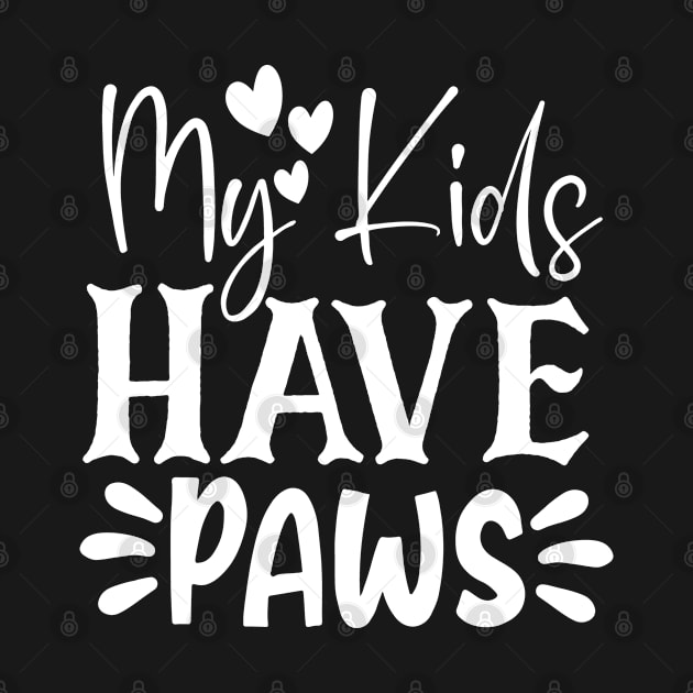 MY KIDS HAVE PAWS by BWXshirts