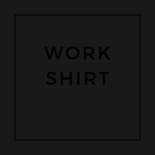 Work Shirt T-Shirt