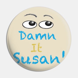 Damn it susan Pin