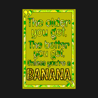 Quote - Unless You're a Banana T-Shirt