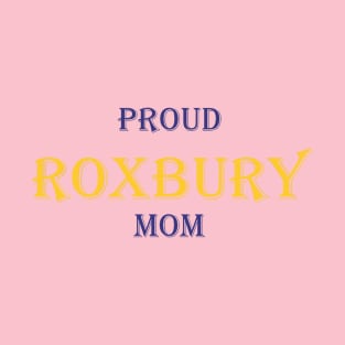 Proud Roxbury Mom T-Shirt