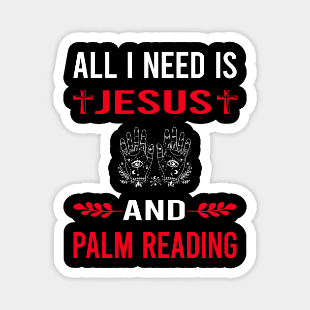 I Need Jesus And Palm Reading Reader Palmistry Palmist Fortune Telling Teller Magnet by Good Day