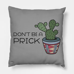 Don't be a prick Pillow