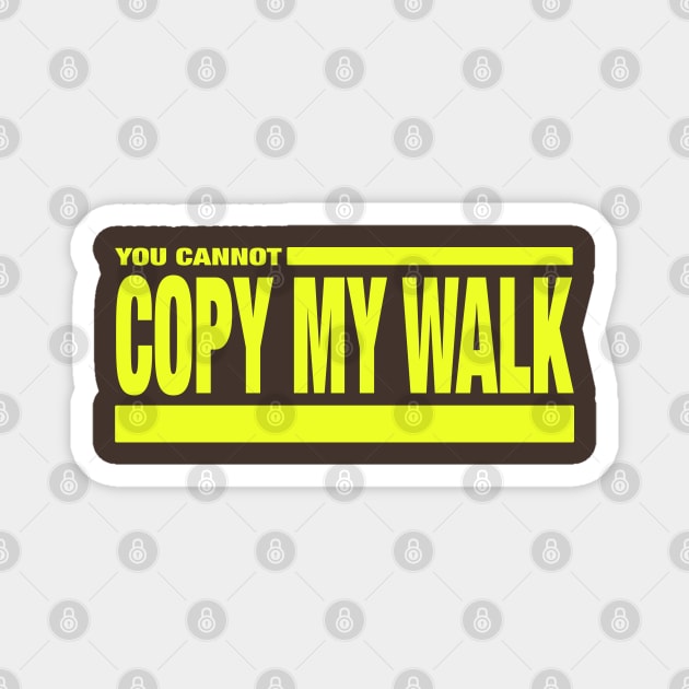 Turbo - You Cannot Copy My Walk Magnet by Jim and Them