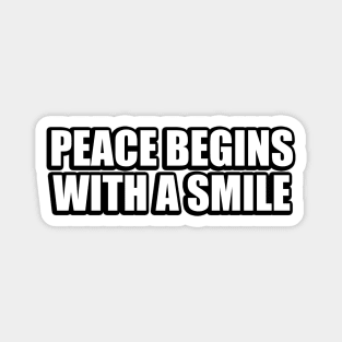 Peace begins with a smile Magnet