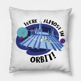 We're Almost In Orbit! Pillow