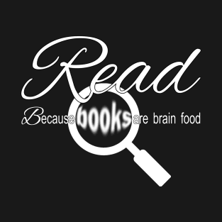 Read Because Books are Brain Food T-Shirt