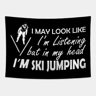 Ski Jumping - I may look I'm listening but in my head I'm ski jumping Tapestry