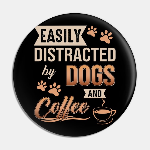 Easily Distracted By Dogs And Coffee Pin by celestewilliey
