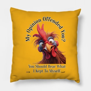 My Opinion Offended You? Pillow