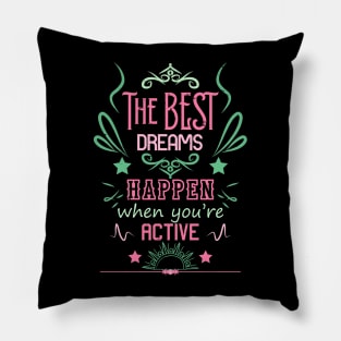 The best dreams happen when you're active RC01 Pillow