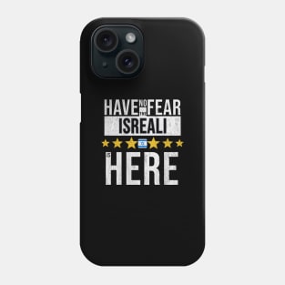 Have No Fear The Isreali Is Here - Gift for Isreali From Israel Phone Case