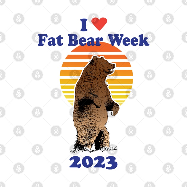 FAT BEAR WEEK 2023, I Love Fat Bear Week 2023, I heart Fat Bear Week 2023, Fat Bear Fan, Fat Bear Week 2023, Love Fat Bear Week, Design for Fat Bear Week 2023 by penandinkdesign@hotmail.com