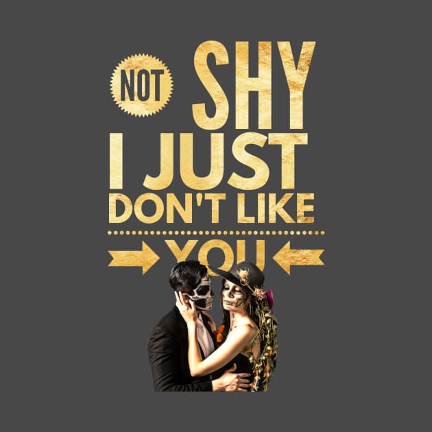 Not Shy, I just don't like YOU by PersianFMts