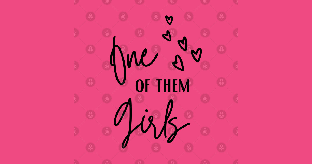 One Of Them Girls One Of Them Girls T Shirt TeePublic