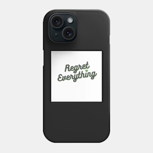 Regret Everything - Green Phone Case