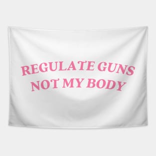 regulate guns not my body Tapestry