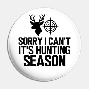 Deer Hunter - Sorry I can't It's hunting season Pin