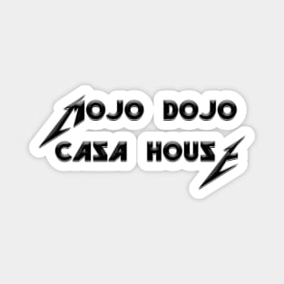 Mojo Dojo Casa house Metal Font Magnet