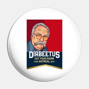 Diabeetus, Wilford Brimley meme Pin