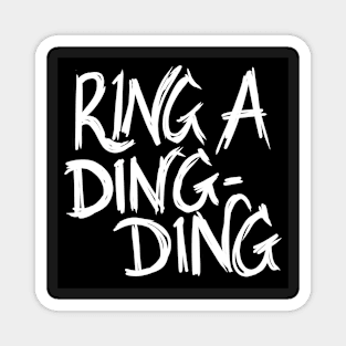 Ring a Ding Ding Magnet