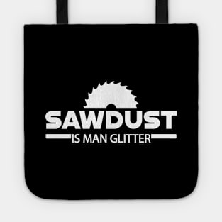 Lumberjack - Sawdust is man glitter Tote